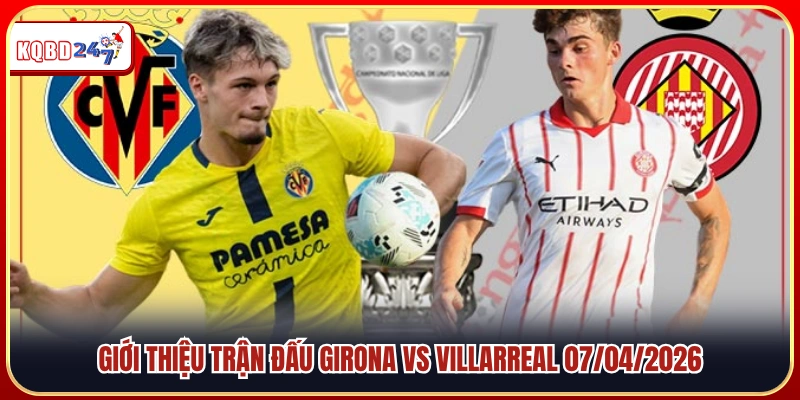 Tổng quan trận Girona vs Villarreal