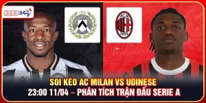 Soi Kèo AC Milan vs Udinese 23:00 11/04 – Trận Đấu Serie ASoi Kèo AC Milan vs Udinese 23:00 11/04 – Trận Đấu Serie A